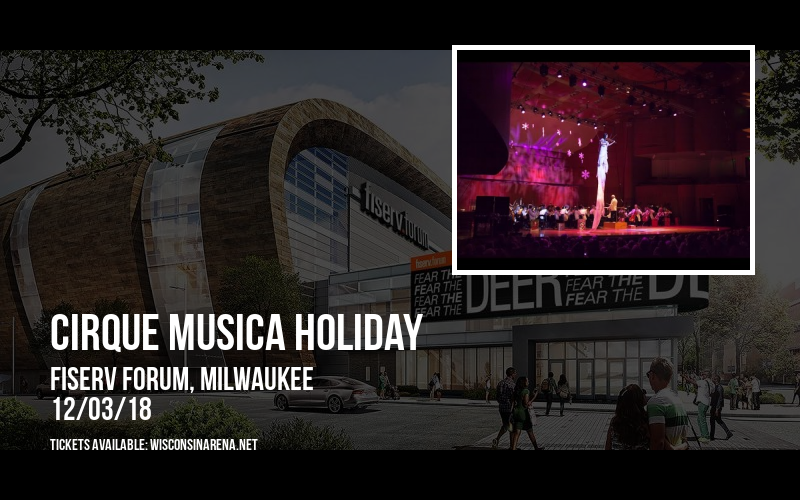 Cirque Musica Holiday at Fiserv Forum tickets Cirque Musica Holiday at Fiserv Forum