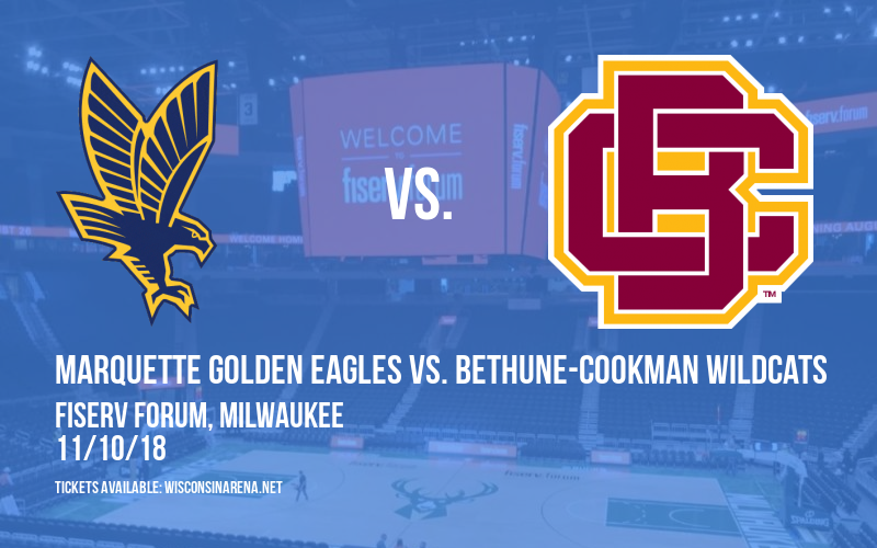 Marquette Golden Eagles vs. Bethune-Cookman Wildcats at Fiserv Forum tickets Marquette Golden Eagles vs. Bethune-Cookman Wildcats at Fiserv Forum