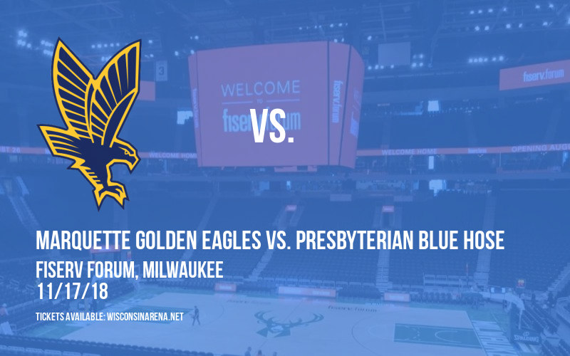 Marquette Golden Eagles vs. Presbyterian Blue Hose at Fiserv Forum tickets Marquette Golden Eagles vs. Presbyterian Blue Hose at Fiserv Forum