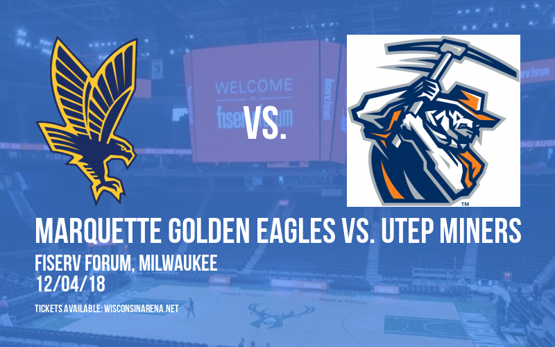 Marquette Golden Eagles vs. UTEP Miners at Fiserv Forum tickets Marquette Golden Eagles vs. UTEP Miners at Fiserv Forum