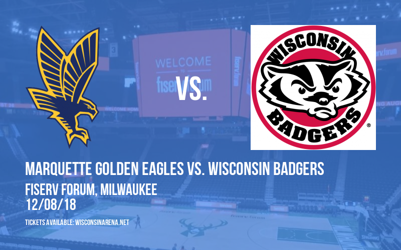 Marquette Golden Eagles vs. Wisconsin Badgers at Fiserv Forum tickets Marquette Golden Eagles vs. Wisconsin Badgers at Fiserv Forum