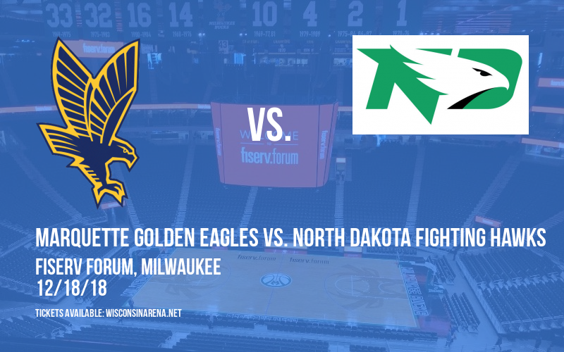 Marquette Golden Eagles vs. North Dakota Fighting Hawks at Fiserv Forum