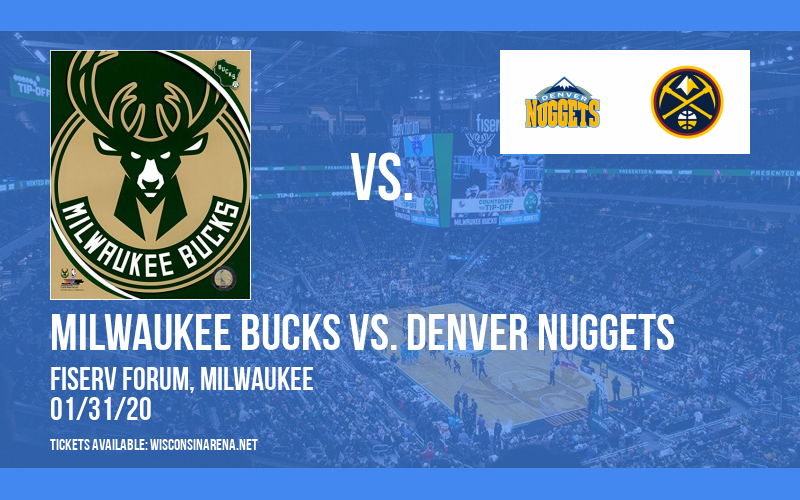 Milwaukee Bucks vs. Denver Nuggets at Fiserv Forum tickets Milwaukee Bucks vs. Denver Nuggets at Fiserv Forum