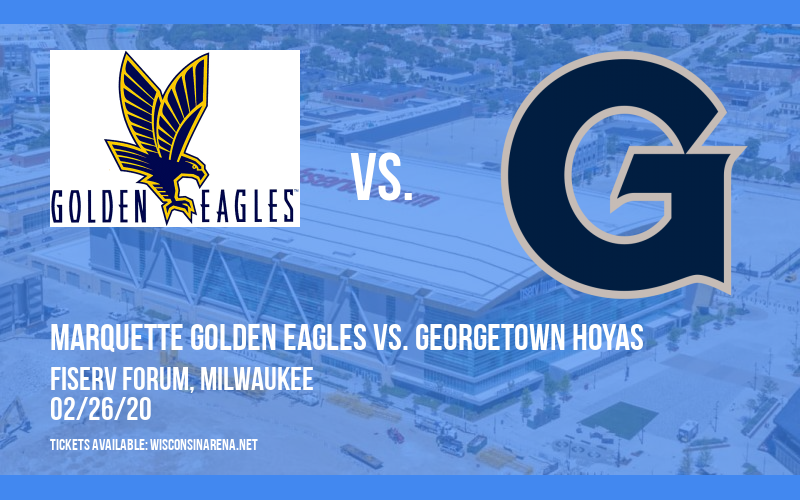 Marquette Golden Eagles vs. Georgetown Hoyas at Fiserv Forum