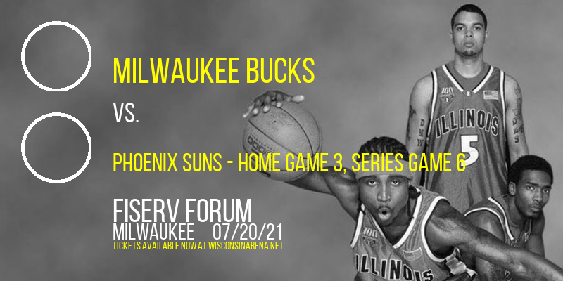 NBA Finals: Milwaukee Bucks vs. TBD - Home Game 3 (Date: TBD - If Necessary) at Fiserv Forum