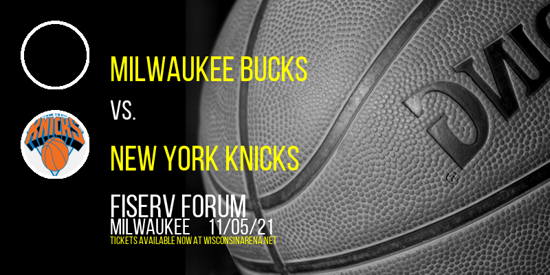 Milwaukee Bucks vs. New York Knicks at Fiserv Forum