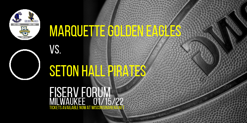 Marquette Golden Eagles vs. Seton Hall Pirates at Fiserv Forum