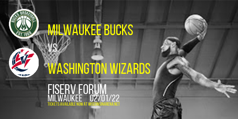 Milwaukee Bucks vs. Washington Wizards at Fiserv Forum