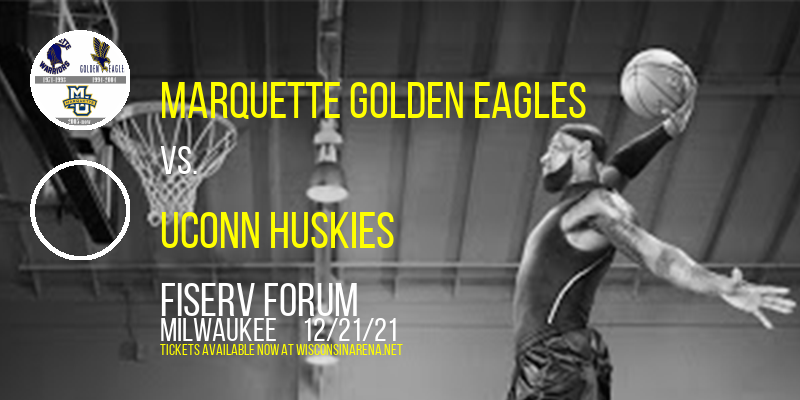 Marquette Golden Eagles vs. UConn Huskies at Fiserv Forum