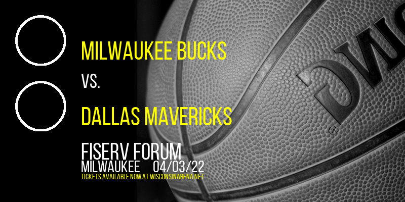 Milwaukee Bucks vs. Dallas Mavericks at Fiserv Forum