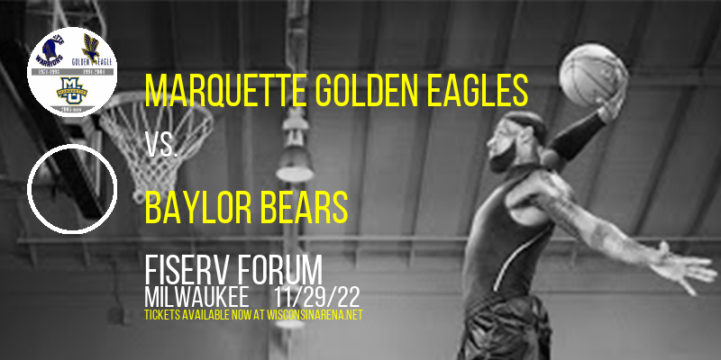 Marquette Golden Eagles vs. Baylor Bears at Fiserv Forum