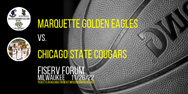 Marquette Golden Eagles vs. Chicago State Cougars at Fiserv Forum
