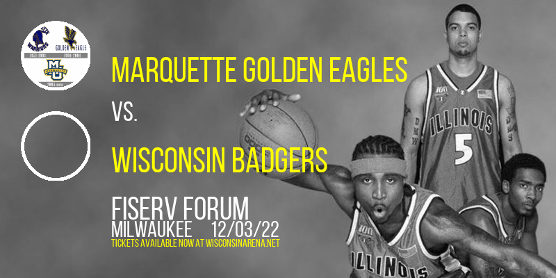 Marquette Golden Eagles vs. Wisconsin Badgers at Fiserv Forum