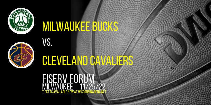 Milwaukee Bucks vs. Cleveland Cavaliers at Fiserv Forum