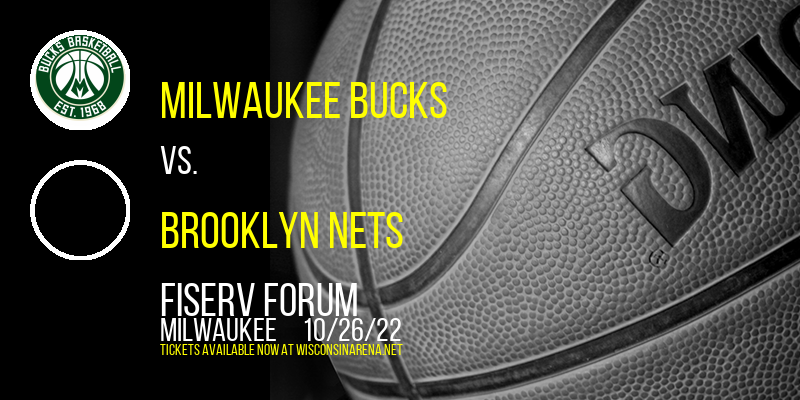 Milwaukee Bucks vs. Brooklyn Nets at Fiserv Forum