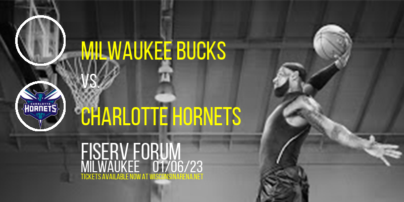 Milwaukee Bucks vs. Charlotte Hornets at Fiserv Forum