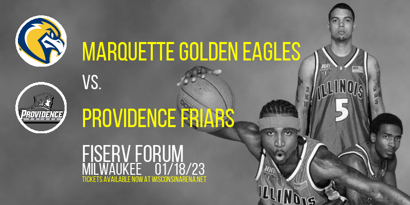 Marquette Golden Eagles vs. Providence Friars at Fiserv Forum