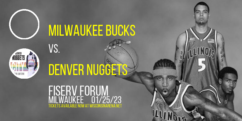 Milwaukee Bucks vs. Denver Nuggets at Fiserv Forum
