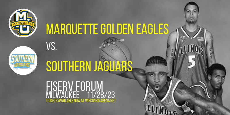 Marquette Golden Eagles vs. Southern Jaguars at Fiserv Forum