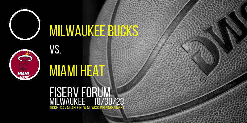Milwaukee Bucks vs. Miami Heat at Fiserv Forum