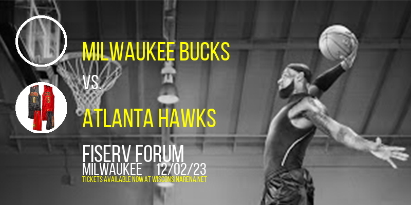 Milwaukee Bucks vs. Atlanta Hawks at Fiserv Forum