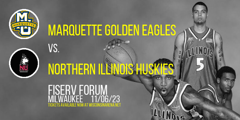 Marquette Golden Eagles vs. Northern Illinois Huskies at Fiserv Forum