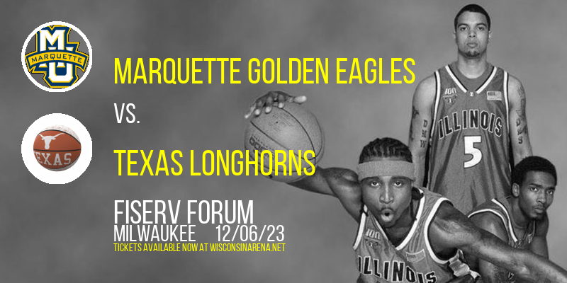 Marquette Golden Eagles vs. Texas Longhorns at Fiserv Forum