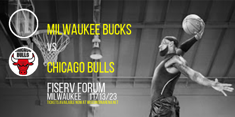 Milwaukee Bucks vs. Chicago Bulls at Fiserv Forum