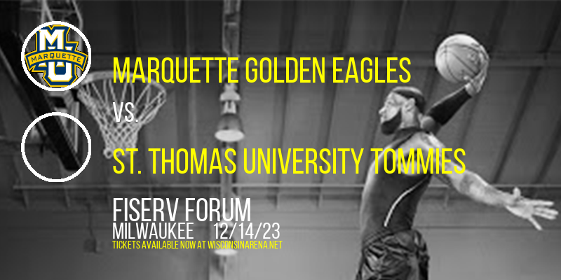 Marquette Golden Eagles vs. St. Thomas University Tommies at Fiserv Forum
