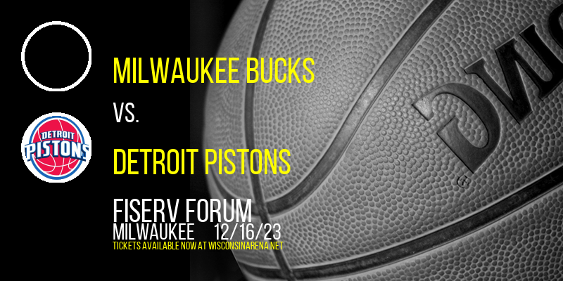 Milwaukee Bucks vs. Detroit Pistons at Fiserv Forum