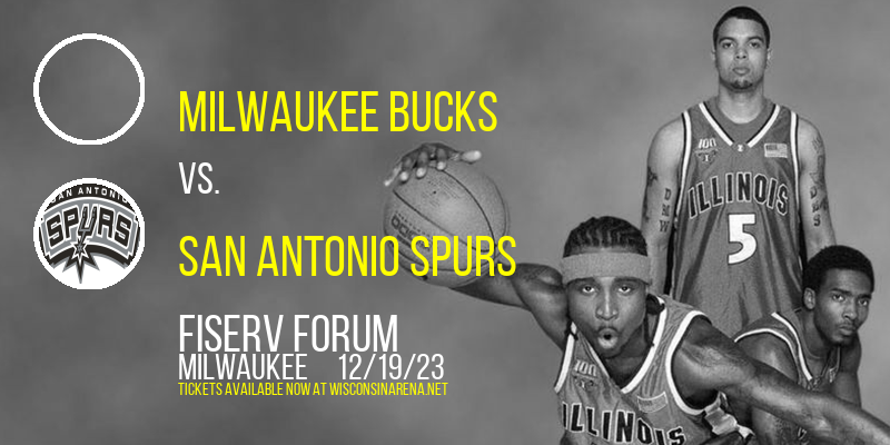 Milwaukee Bucks vs. San Antonio Spurs at Fiserv Forum