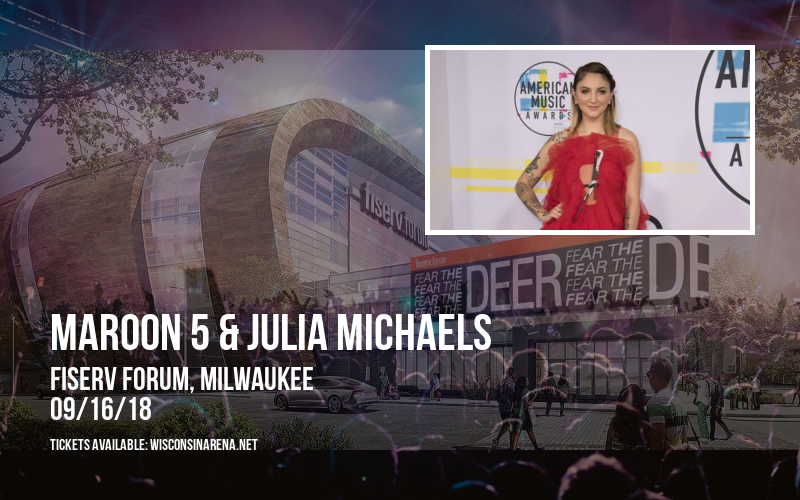Maroon 5 & Julia Michaels at Fiserv Forum tickets Maroon 5 & Julia Michaels at Fiserv Forum