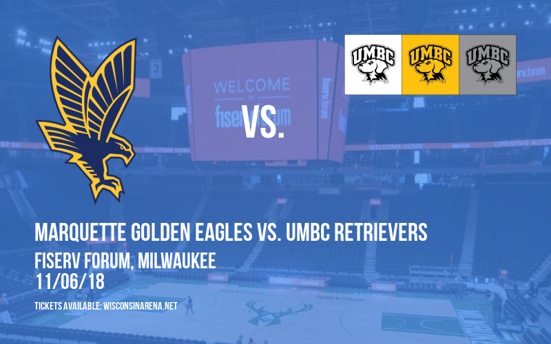 Marquette Golden Eagles vs. UMBC Retrievers at Fiserv Forum tickets Marquette Golden Eagles vs. UMBC Retrievers at Fiserv Forum