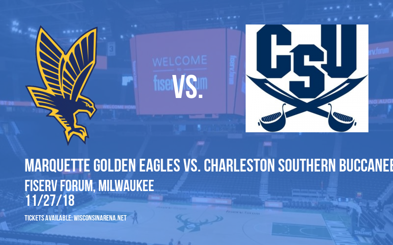 Marquette Golden Eagles vs. Charleston Southern Buccaneers at Fiserv Forum tickets Marquette Golden Eagles vs. Charleston Southern Buccaneers at Fiserv Forum