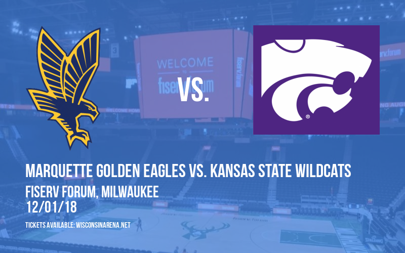 Marquette Golden Eagles vs. Kansas State Wildcats at Fiserv Forum