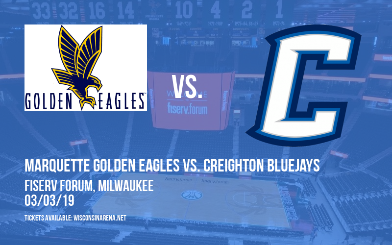 Marquette Golden Eagles vs. Creighton Bluejays at Fiserv Forum tickets Marquette Golden Eagles vs. Creighton Bluejays at Fiserv Forum