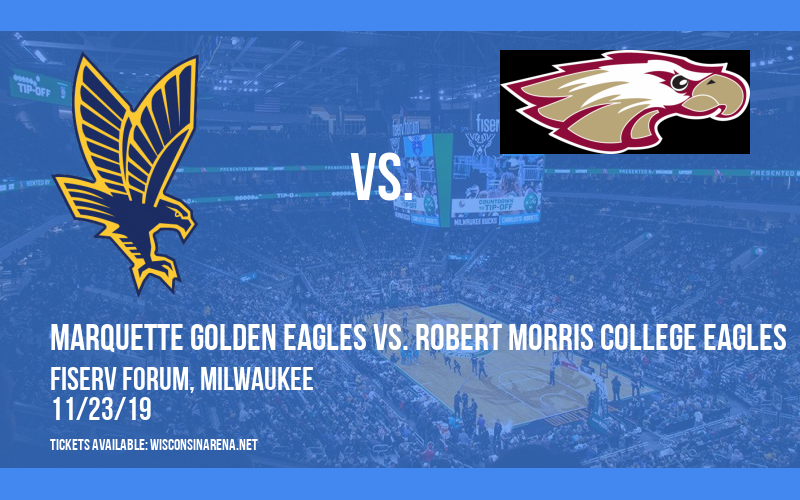 Marquette Golden Eagles vs. Robert Morris College Eagles at Fiserv Forum