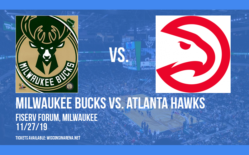 Milwaukee Bucks vs. Atlanta Hawks at Fiserv Forum tickets Milwaukee Bucks vs. Atlanta Hawks at Fiserv Forum