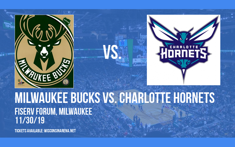 Milwaukee Bucks vs. Charlotte Hornets at Fiserv Forum