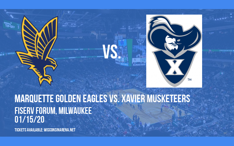 Marquette Golden Eagles vs. Xavier Musketeers at Fiserv Forum tickets Marquette Golden Eagles vs. Xavier Musketeers at Fiserv Forum