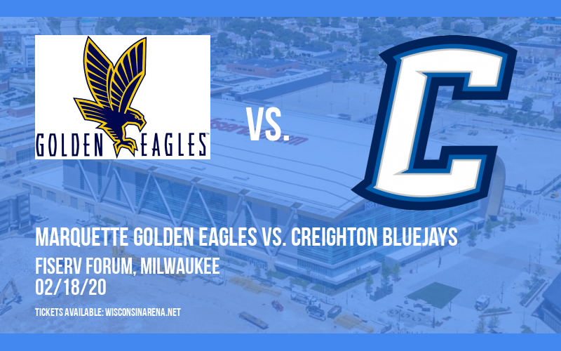 Marquette Golden Eagles vs. Creighton Bluejays at Fiserv Forum