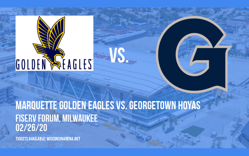 Marquette Golden Eagles vs. Georgetown Hoyas at Fiserv Forum tickets Marquette Golden Eagles vs. Georgetown Hoyas at Fiserv Forum