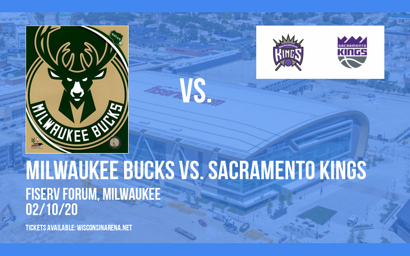 Milwaukee Bucks vs. Sacramento Kings at Fiserv Forum