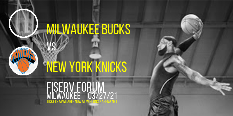 Milwaukee Bucks vs. New York Knicks at Fiserv Forum