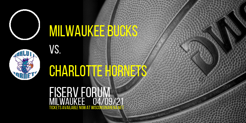Milwaukee Bucks vs. Charlotte Hornets at Fiserv Forum