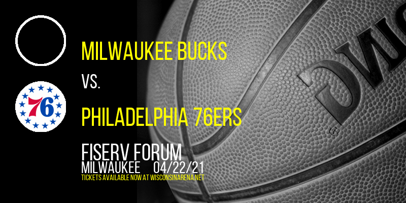 Milwaukee Bucks vs. Philadelphia 76ers at Fiserv Forum