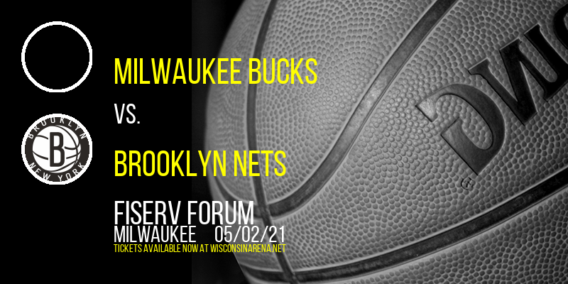 Milwaukee Bucks vs. Brooklyn Nets at Fiserv Forum