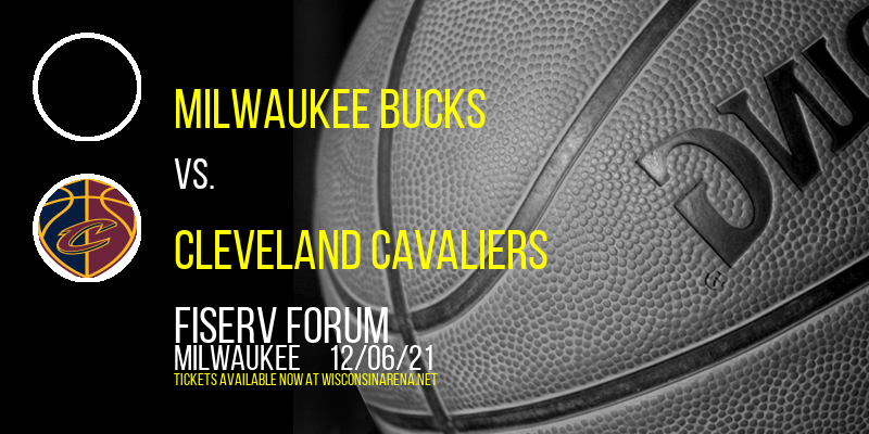 Milwaukee Bucks vs. Cleveland Cavaliers at Fiserv Forum