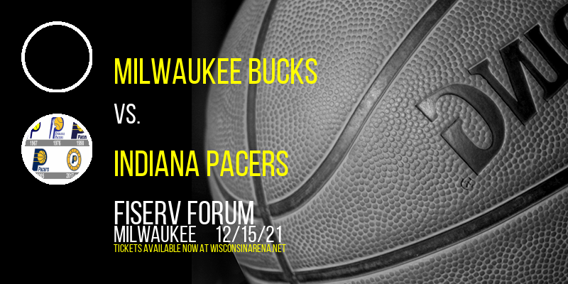 Milwaukee Bucks vs. Indiana Pacers at Fiserv Forum