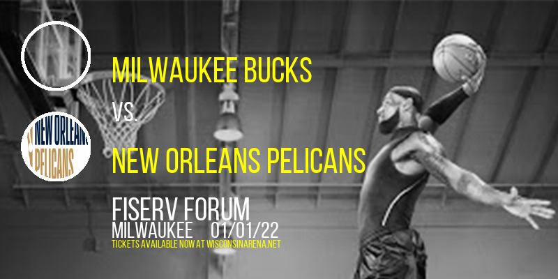 Milwaukee Bucks vs. New Orleans Pelicans at Fiserv Forum